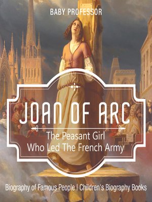 cover image of Joan of Arc: The Peasant Girl Who Led the French Army